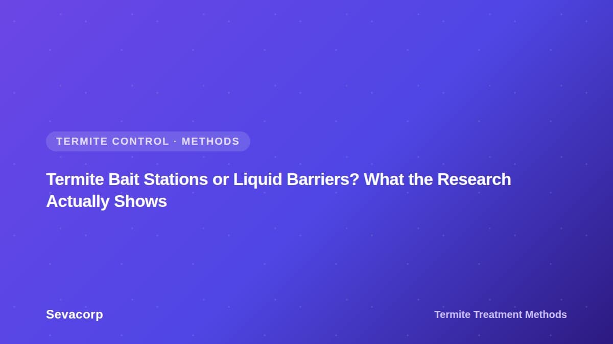 Graphic reading "Termite Bait Stations or Liquid Barriers? What the Research Actually Shows", tagged Termite Control and Methods